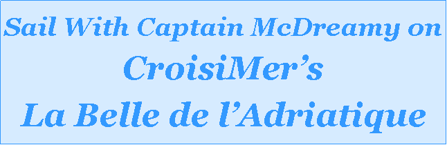Text Box: Sail With Captain McDreamy on CroisiMer�sLa Belle de l�Adriatique  